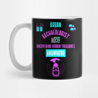 urban archaeologist uncovering hidden treasures anywhere Mug